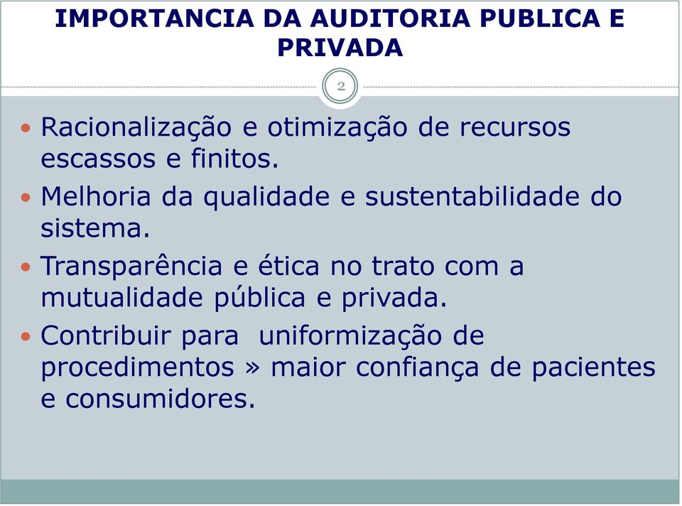 Melhoria da qualidade e sustentabilidade do sistema.