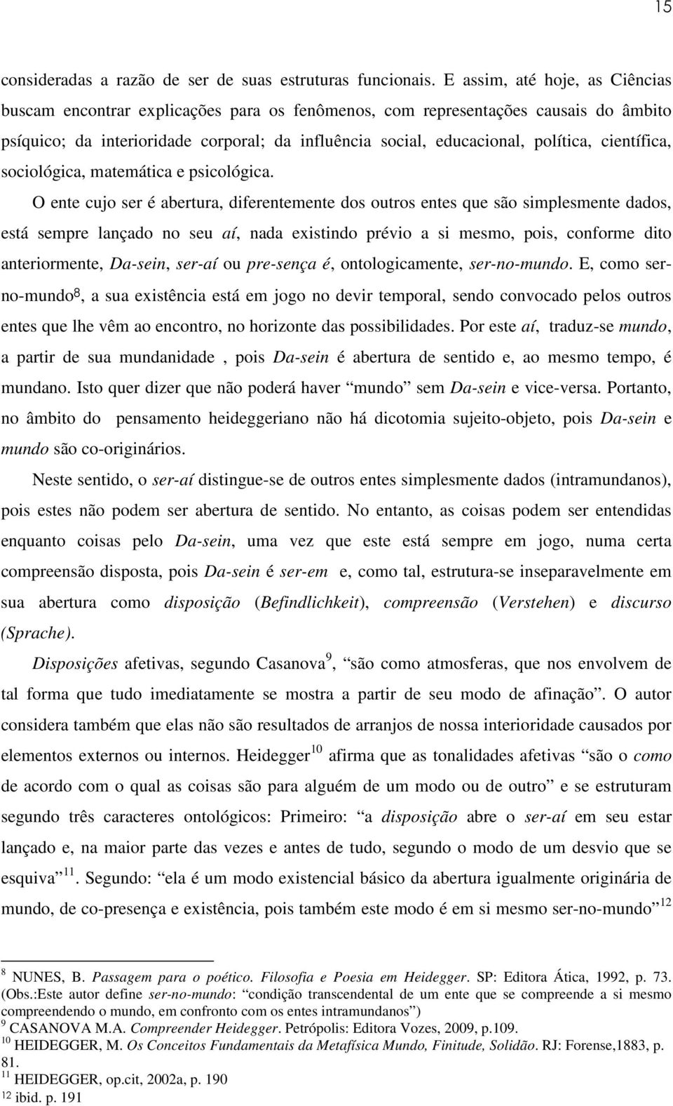 científica, sociológica, matemática e psicológica.