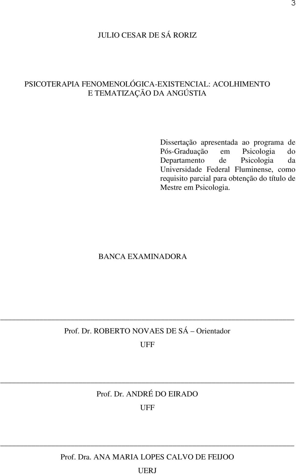 Federal Fluminense, como requisito parcial para obtenção do título de Mestre em Psicologia.
