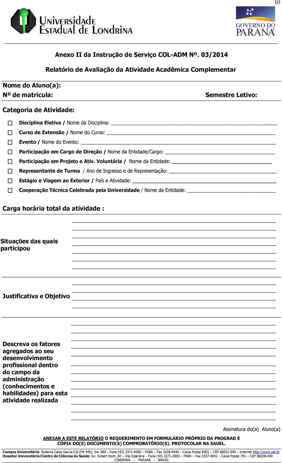 Extensão / Nome do Curso: Evento / Nome do Evento: Participação em Cargo de Direção / Nome da Entidade/Cargo: Participação em Projeto e Ativ.