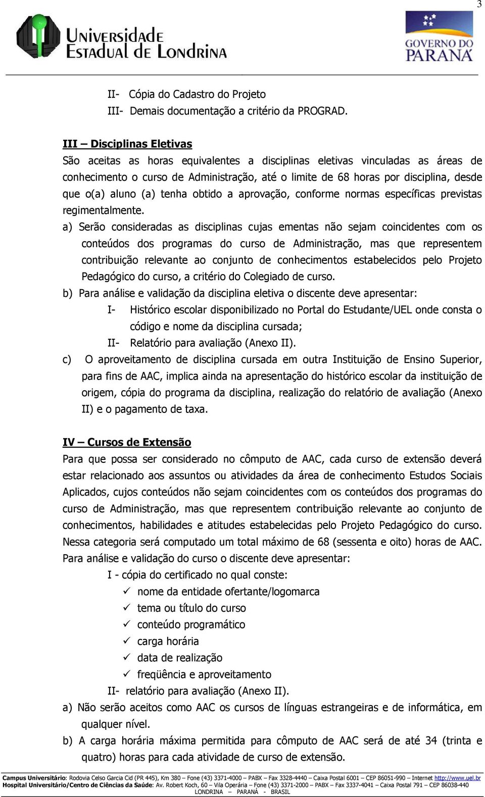 aluno (a) tenha obtido a aprovação, conforme normas específicas previstas regimentalmente.