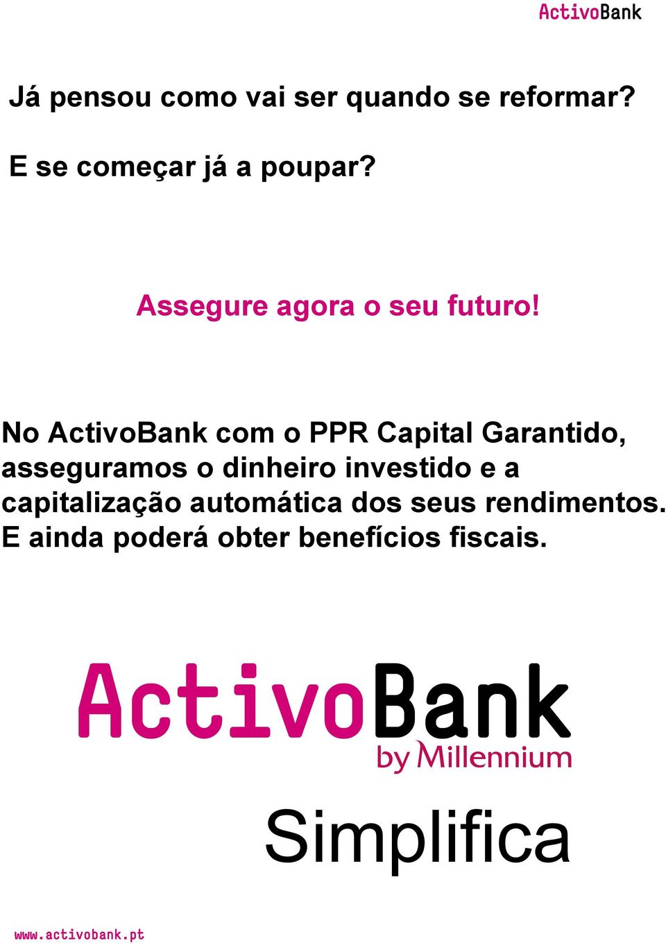 No ActivoBank com o PPR Capital Garantido, asseguramos o dinheiro