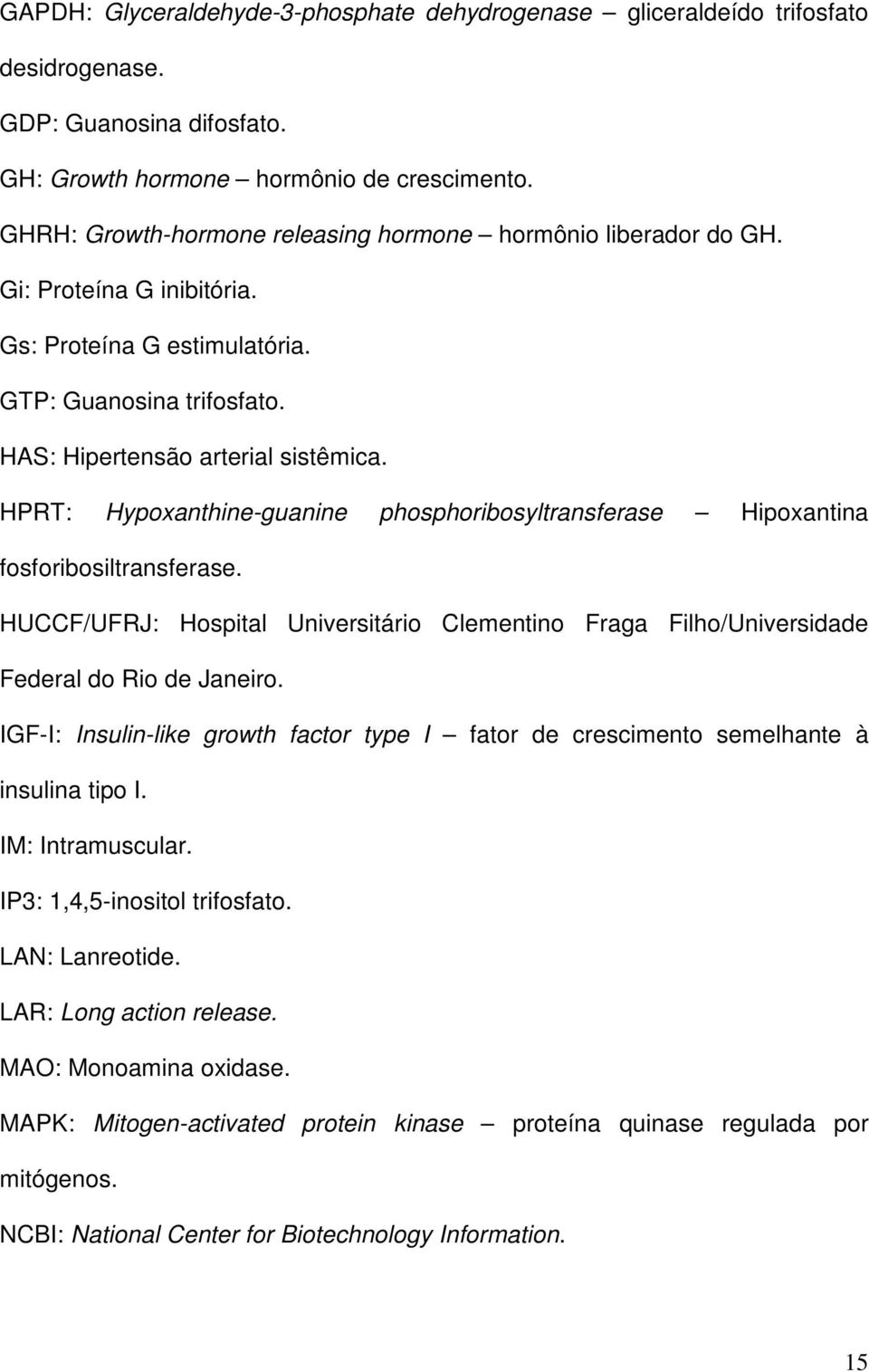 HPRT: Hypoxanthine-guanine phosphoribosyltransferase Hipoxantina fosforibosiltransferase. HUCCF/UFRJ: Hospital Universitário Clementino Fraga Filho/Universidade Federal do Rio de Janeiro.