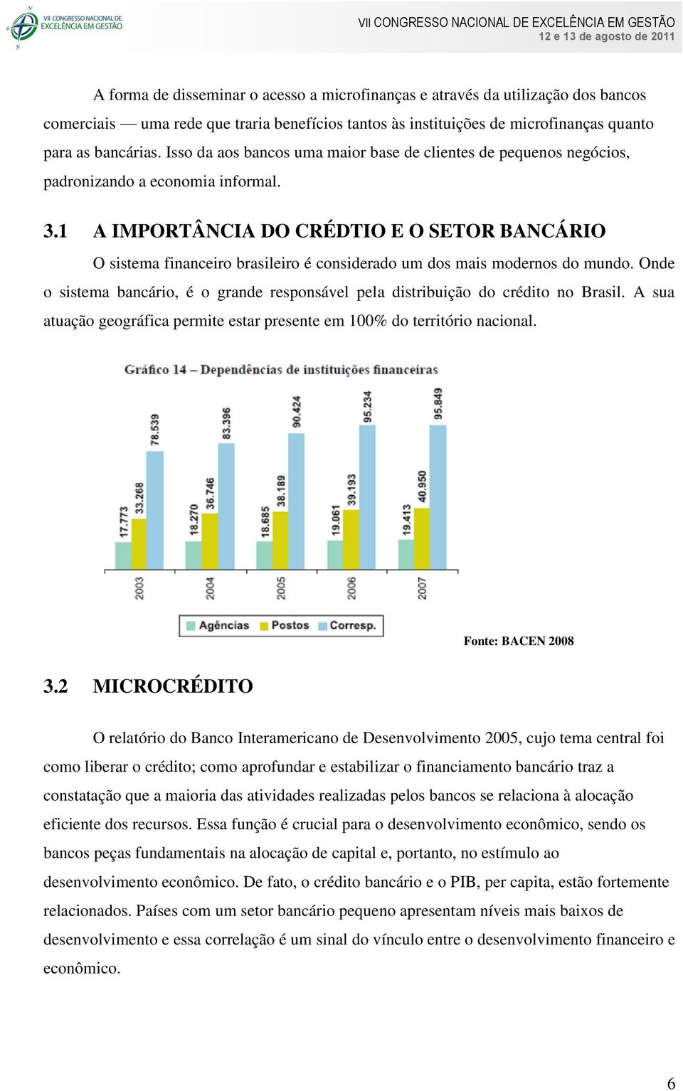 1 A IMPORTÂNCIA DO CRÉDTIO E O SETOR BANCÁRIO O sistema financeiro brasileiro é considerado um dos mais modernos do mundo.