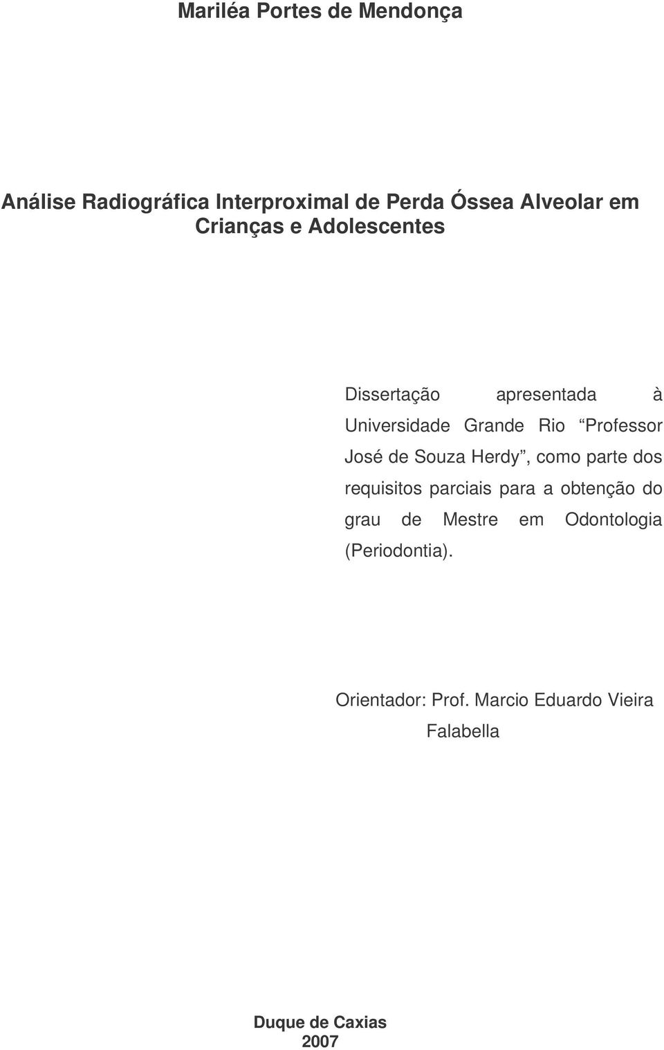 Souza Herdy, como parte dos requisitos parciais para a obtenção do grau de Mestre em