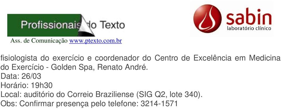 Data: 26/03 Horário: 19h30 Local: auditório do Correio