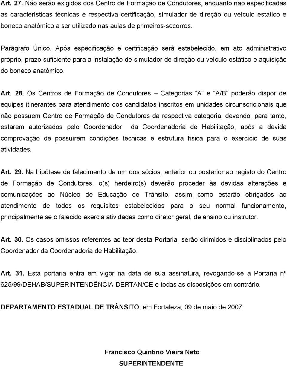 a ser utilizado nas aulas de primeiros-socorros. Parágrafo Único.