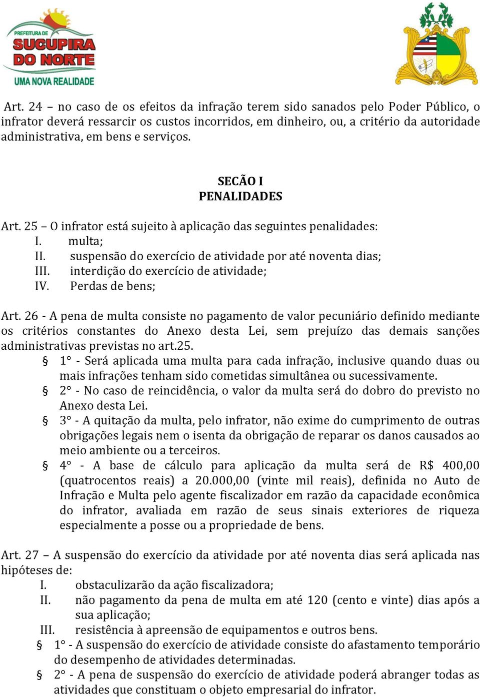 interdição do exercício de atividade; IV. Perdas de bens; Art.