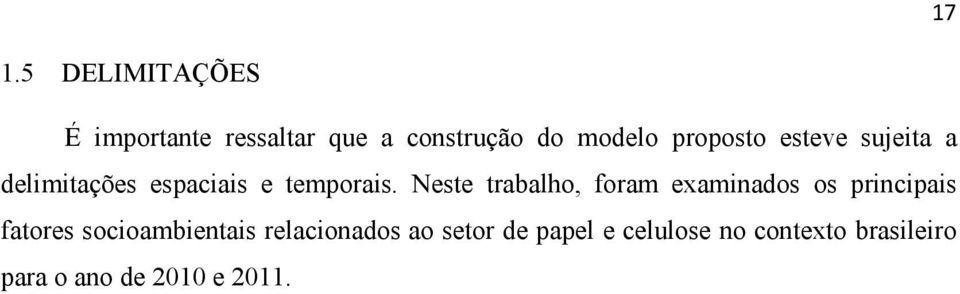 Neste trabalho, foram examinados os principais fatores socioambientais