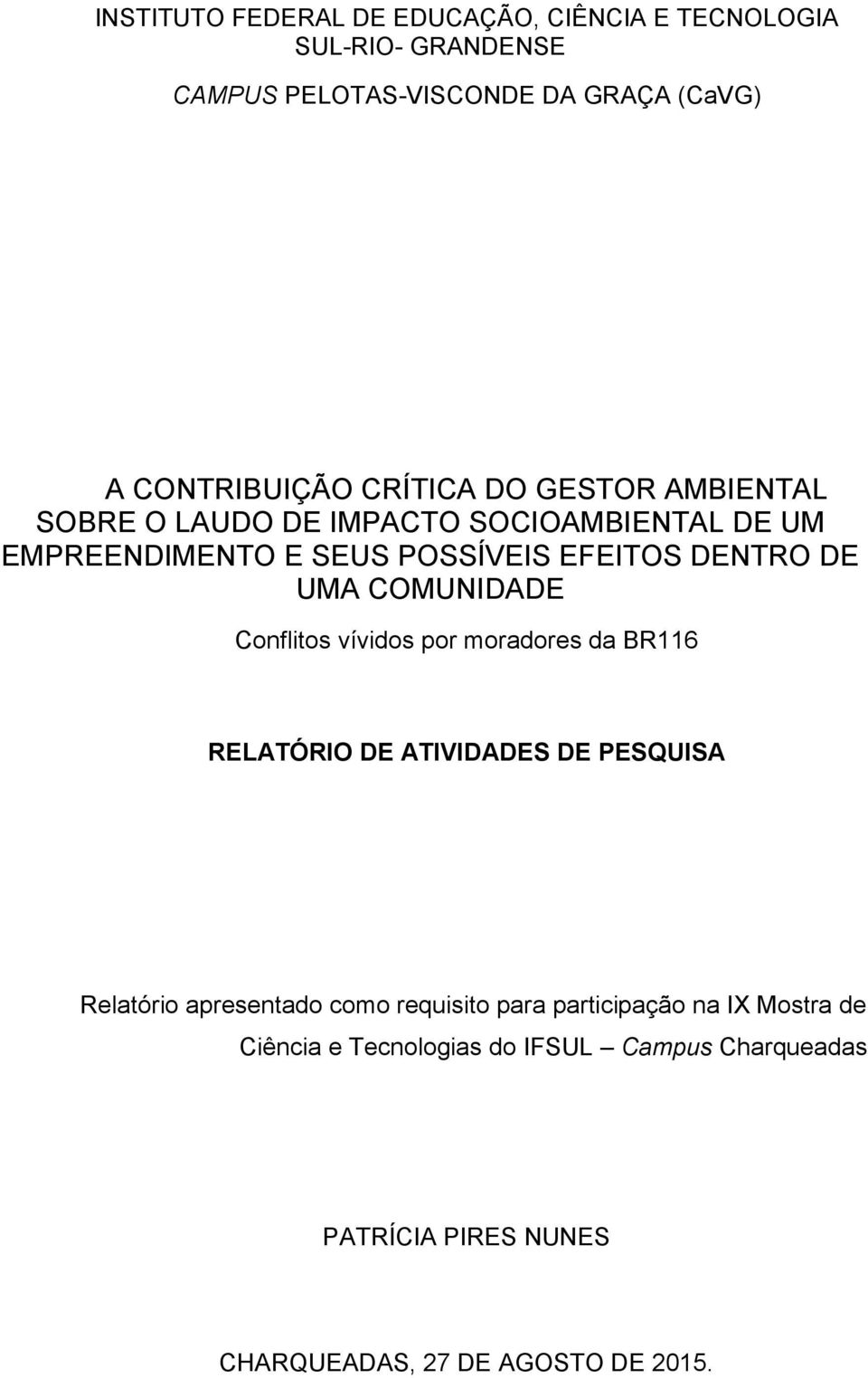 COMUNIDADE Conflitos vívidos por moradores da BR116 RELATÓRIO DE ATIVIDADES DE PESQUISA Relatório apresentado como requisito para
