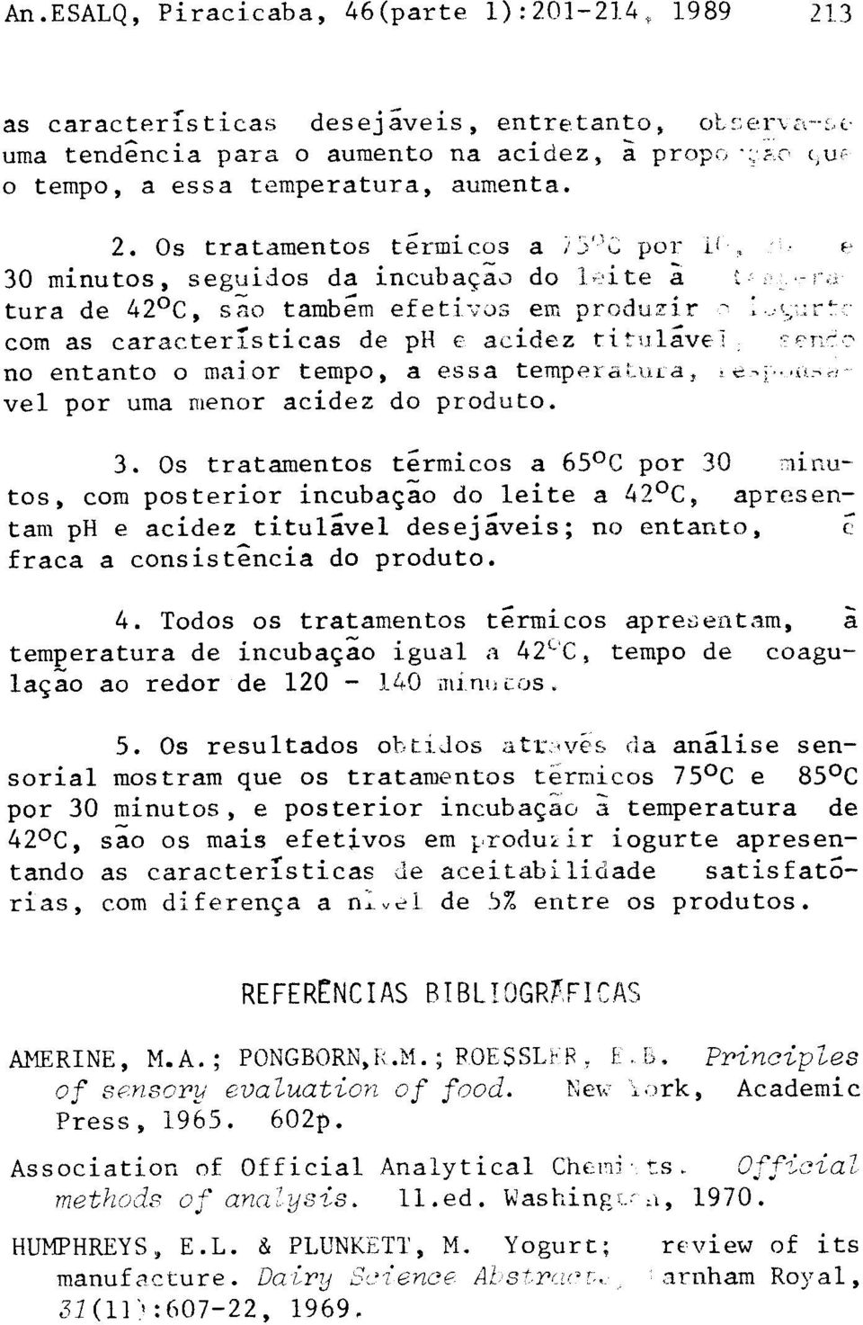 titulável,sendo no entanto o maior tempo, a essa temperatura,responsá vel por uma menor acidez do produto. 3.