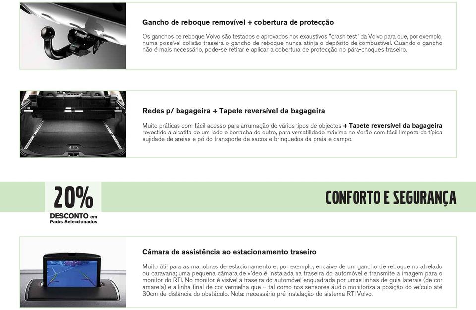 Redes p/ bagageira + Tapete reversível da bagageira Muito práticas com fácil acesso para arrumação de vários tipos de objectos + Tapete reversível da bagageira revestido a alcatifa de um lado e