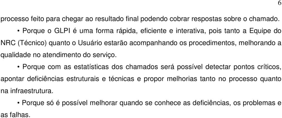 procedimentos, melhorando a qualidade no atendimento do serviço.