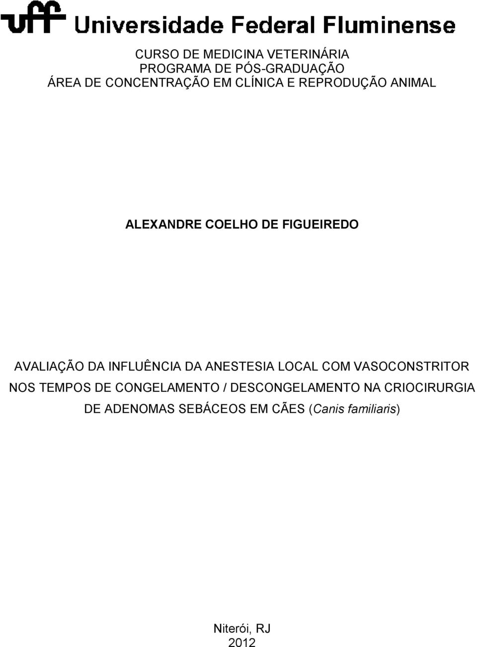 INFLUÊNCIA DA ANESTESIA LOCAL COM VASOCONSTRITOR NOS TEMPOS DE CONGELAMENTO /