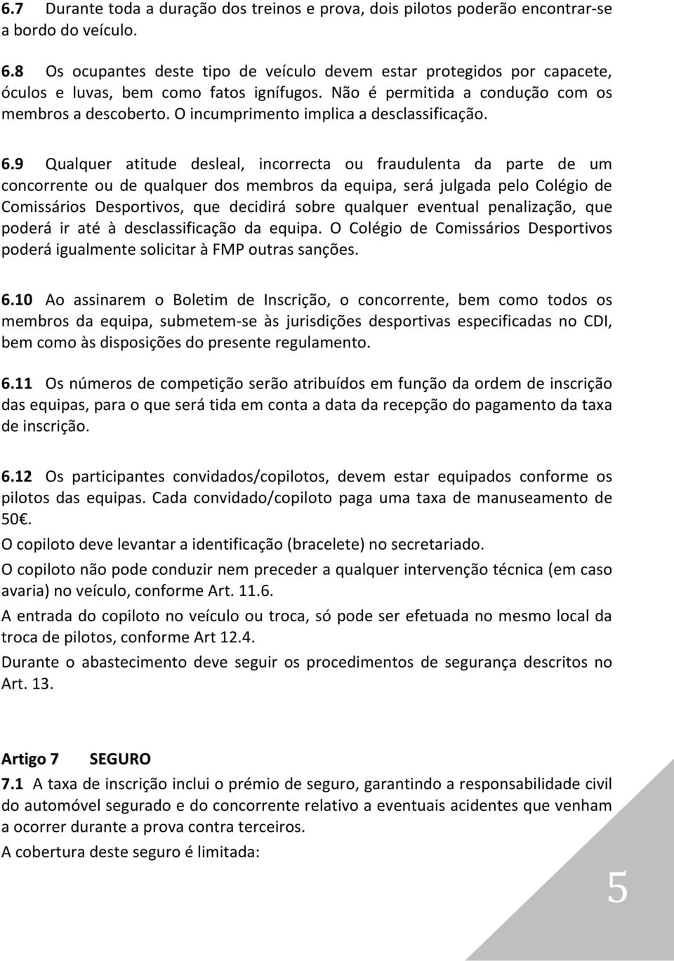 O incumprimento implica a desclassificação. 6.