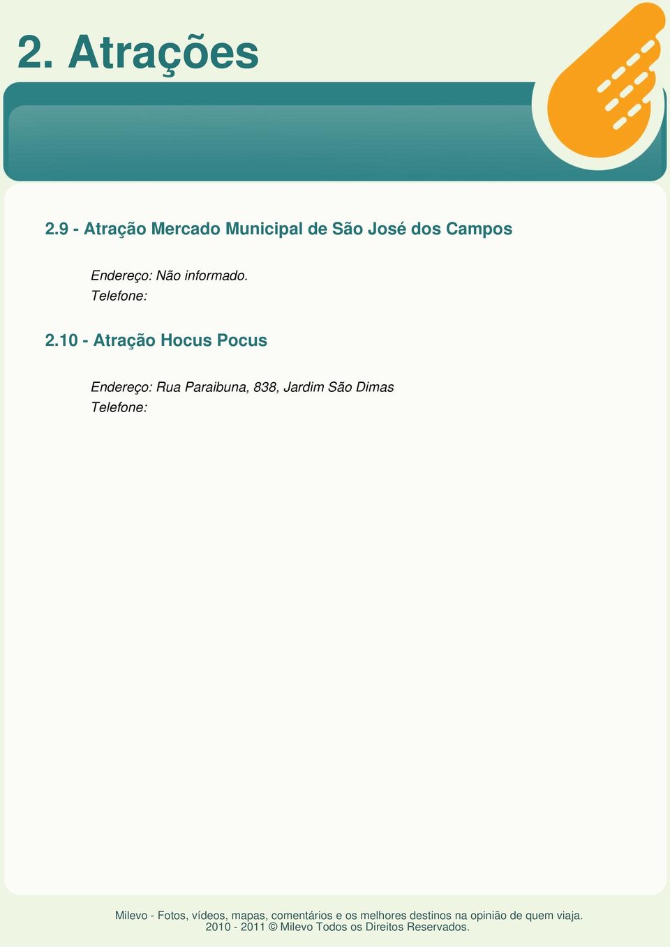 dos Campos Endereço: Não informado. 2.