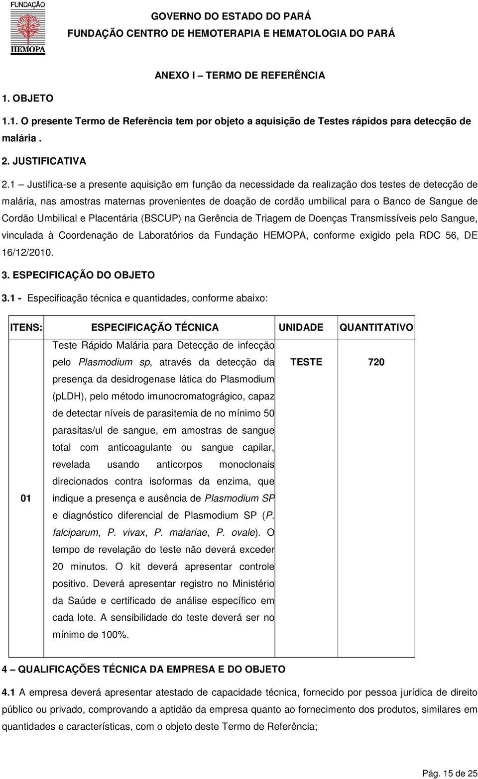 de Cordão Umbilical e Placentária (BSCUP) na Gerência de Triagem de Doenças Transmissíveis pelo Sangue, vinculada à Coordenação de Laboratórios da Fundação HEMOPA, conforme exigido pela RDC 56, DE