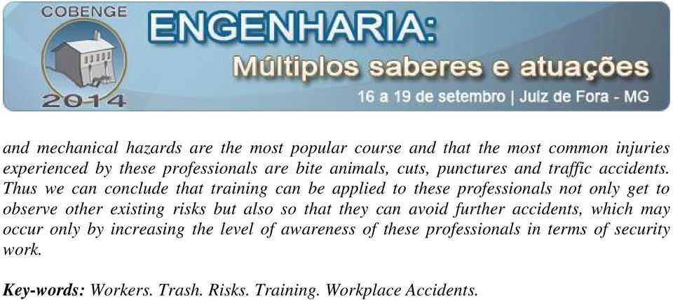 Thus we can conclude that training can be applied to these professionals not only get to observe other existing risks but also so