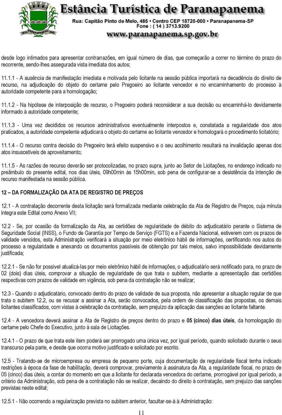 vencedor e no encaminhamento do processo à autoridade competente para a homologação; 11