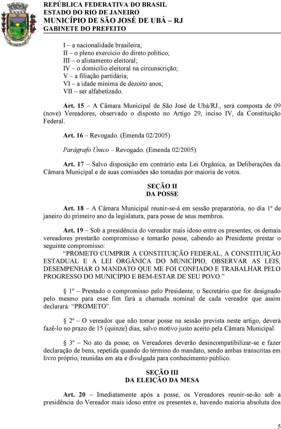 (Emenda 02/2005) Parágrafo Único Revogado. (Emenda 02/2005) Art.