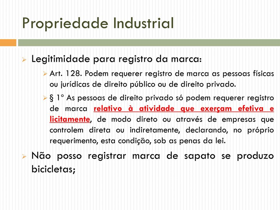 1º As pessoas de direito privado só podem requerer registro de marca relativo à atividade que exerçam efetiva e