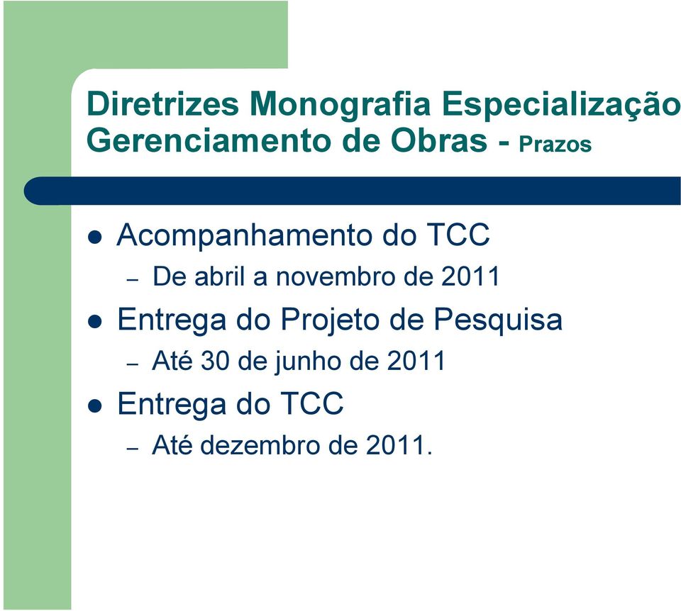 novembro de 2011 Entrega do Projeto de Pesquisa Até