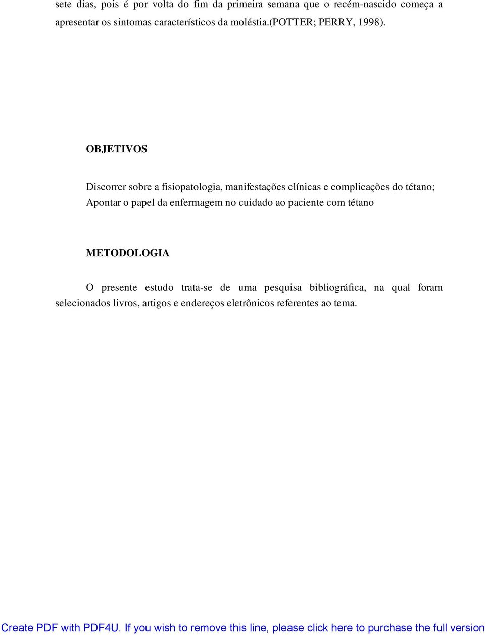 OBJETIVOS Discorrer sobre a fisiopatologia, manifestações clínicas e complicações do tétano; Apontar o papel da