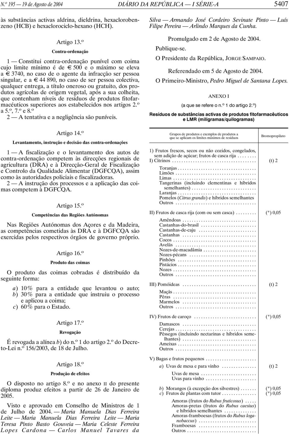 caso de ser pessoa colectiva, qualquer entrega, a título oneroso ou gratuito, dos produtos agrícolas de origem vegetal, após a sua colheita, que contenham níveis de resíduos de produtos