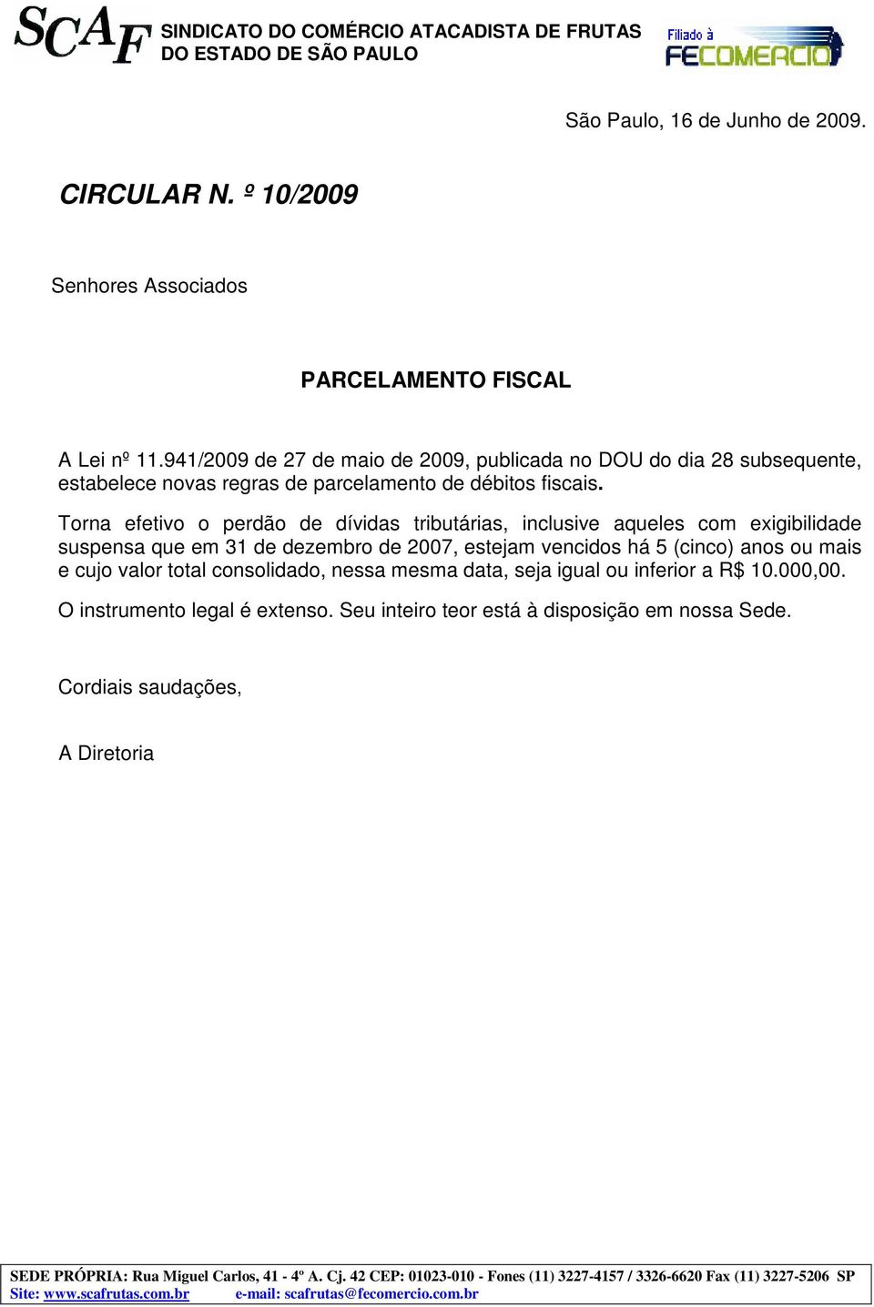 Trna efetiv perdã de dívidas tributárias, inclusive aqueles cm exigibilidade suspensa que em 31 de dezembr de 2007, estejam vencids há