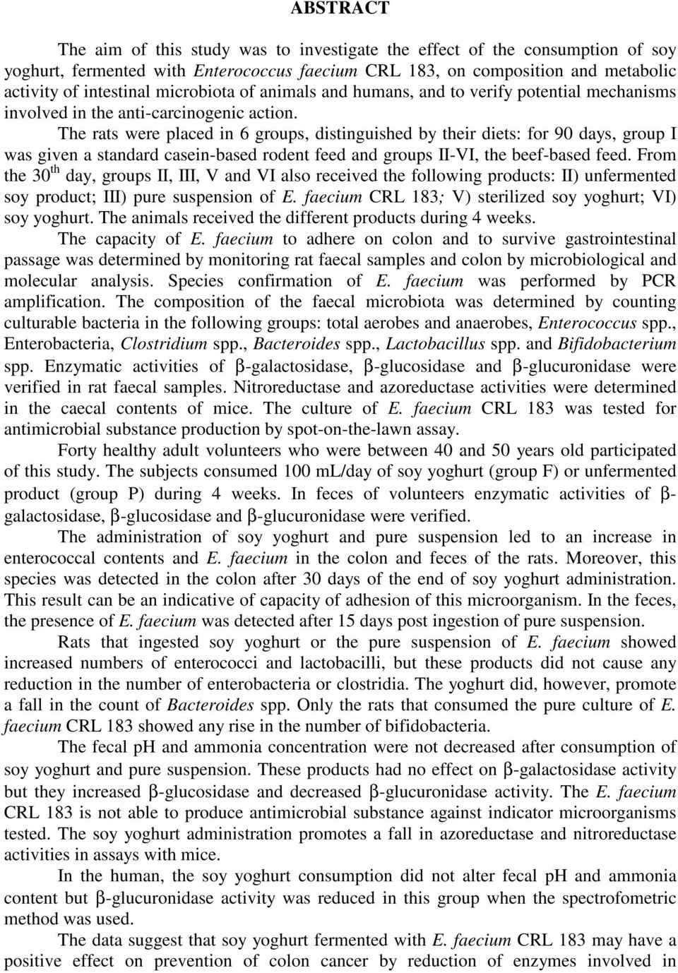 The rats were placed in 6 groups, distinguished by their diets: for 90 days, group I was given a standard casein-based rodent feed and groups II-VI, the beef-based feed.