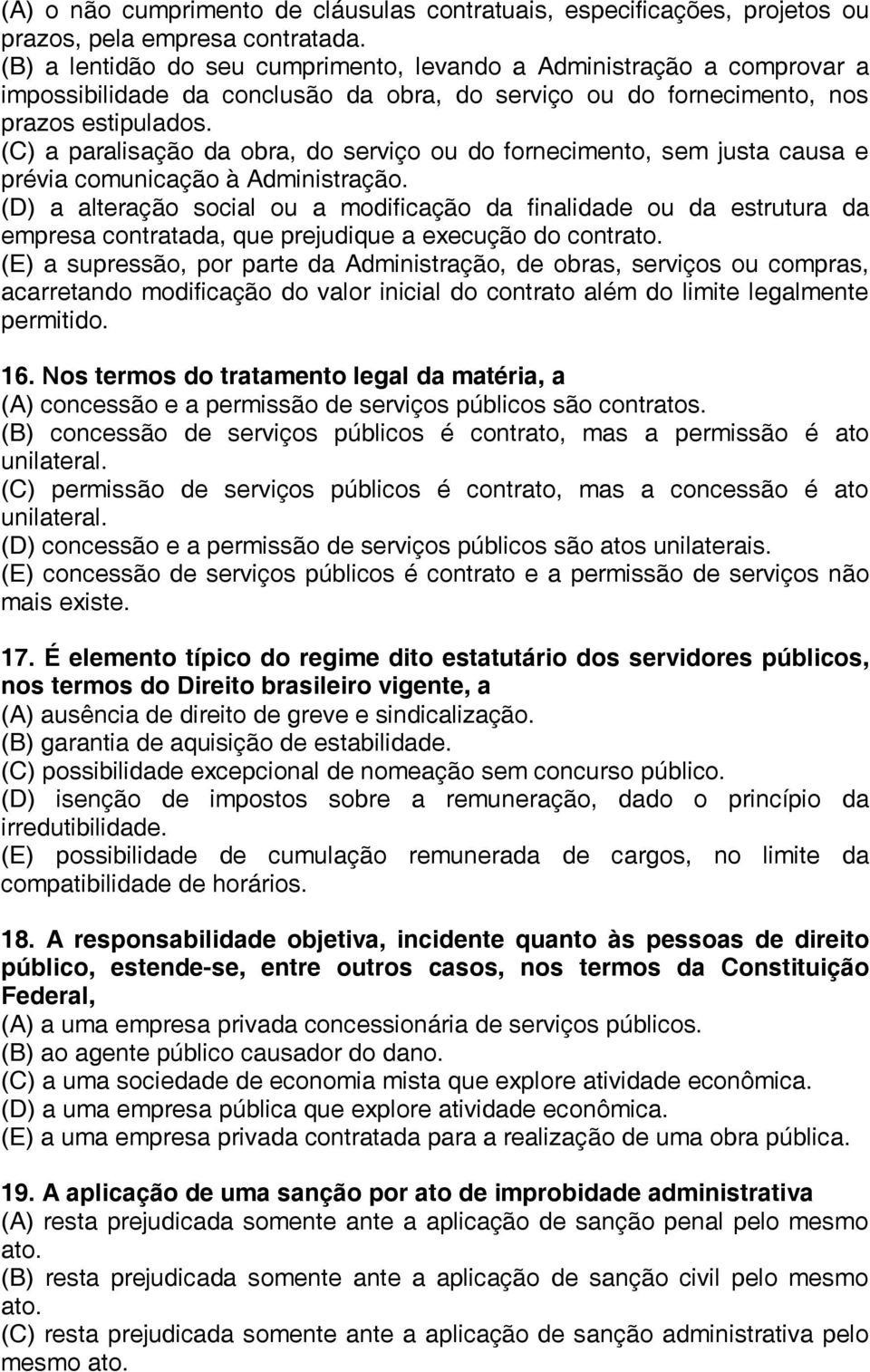 (C) a paralisação da obra, do serviço ou do fornecimento, sem justa causa e prévia comunicação à Administração.