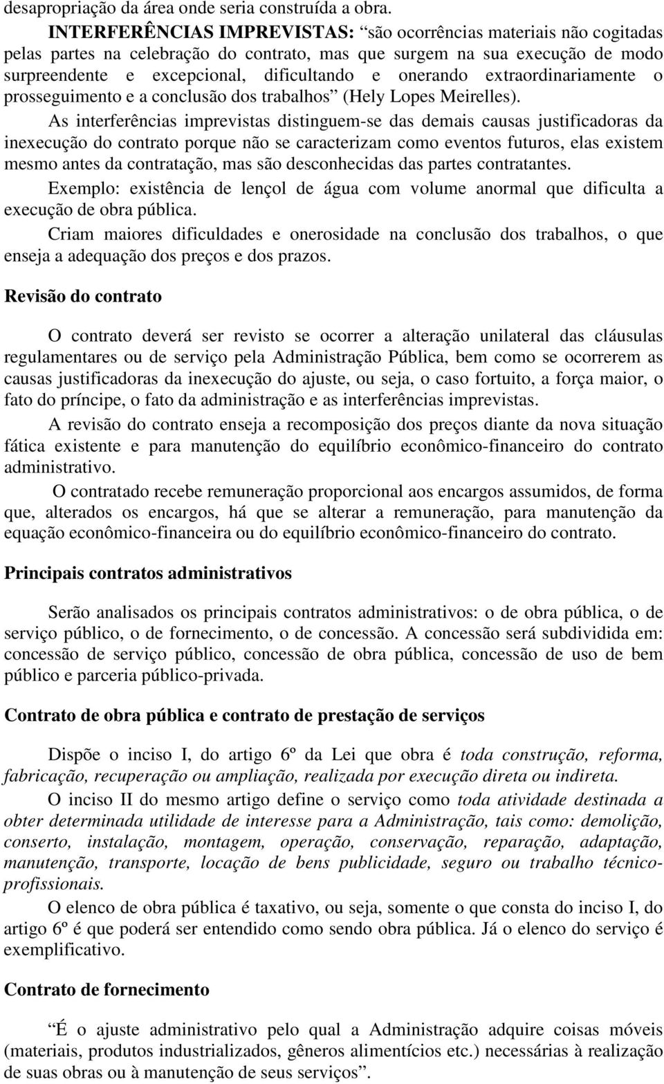 extraordinariamente o prosseguimento e a conclusão dos trabalhos (Hely Lopes Meirelles).