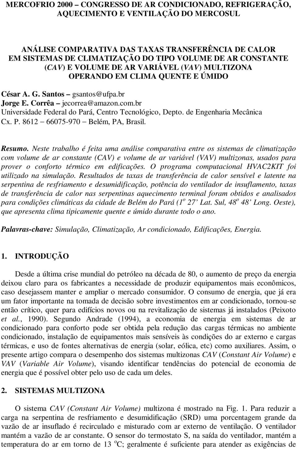 br Universidade Federal do Pará, Centro Tecnológico, Depto. de Engenharia Mecânica Cx. P. 8612 66075-970 Belém, PA, Brasil. Resumo.