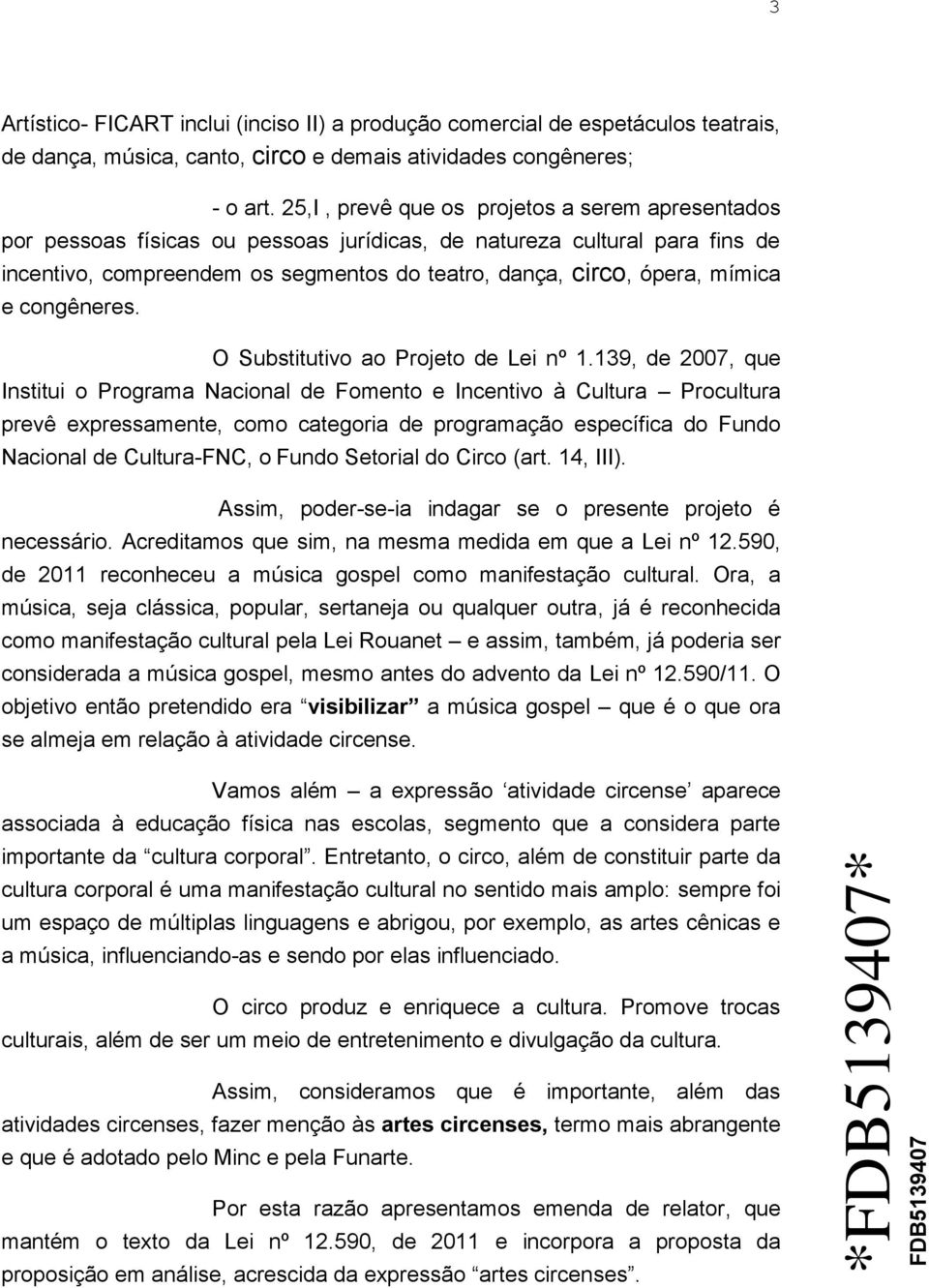 e congêneres. O Substitutivo ao Projeto de Lei nº 1.