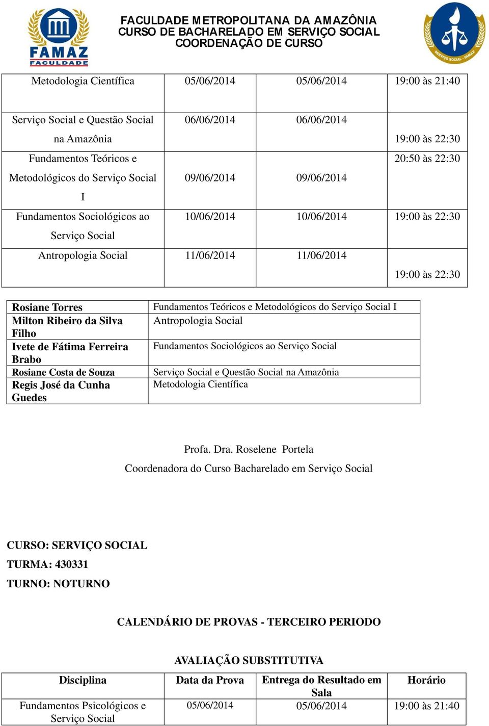 Silva Filho Rosiane Costa de Souza Fundamentos Teóricos e Metodológicos do Serviço Social I Antropologia Social Fundamentos Sociológicos ao Serviço Social Serviço Social e Questão Social na