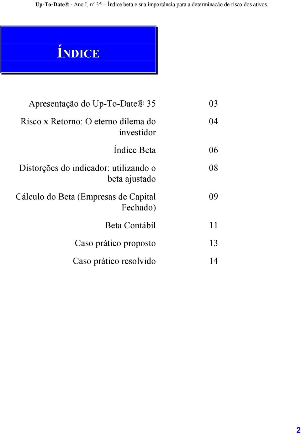 utilizando o beta ajustado Cálculo do Beta (Empresas de Capital