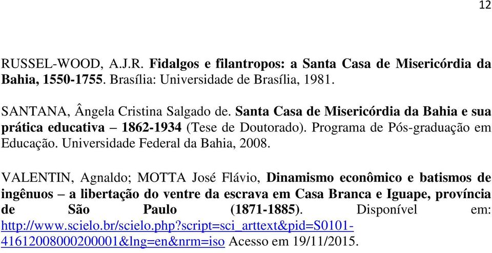 Programa de Pós-graduação em Educação. Universidade Federal da Bahia, 2008.