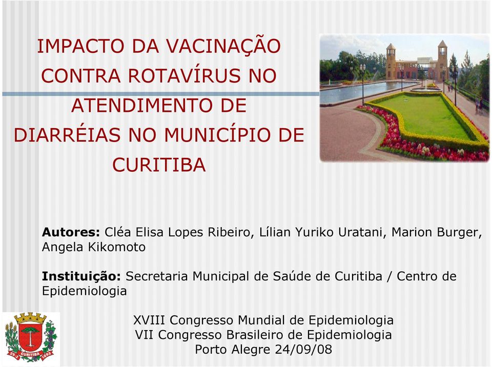 Instituição: Secretaria Municipal de Saúde de Curitiba / Centro de Epidemiologia XVIII