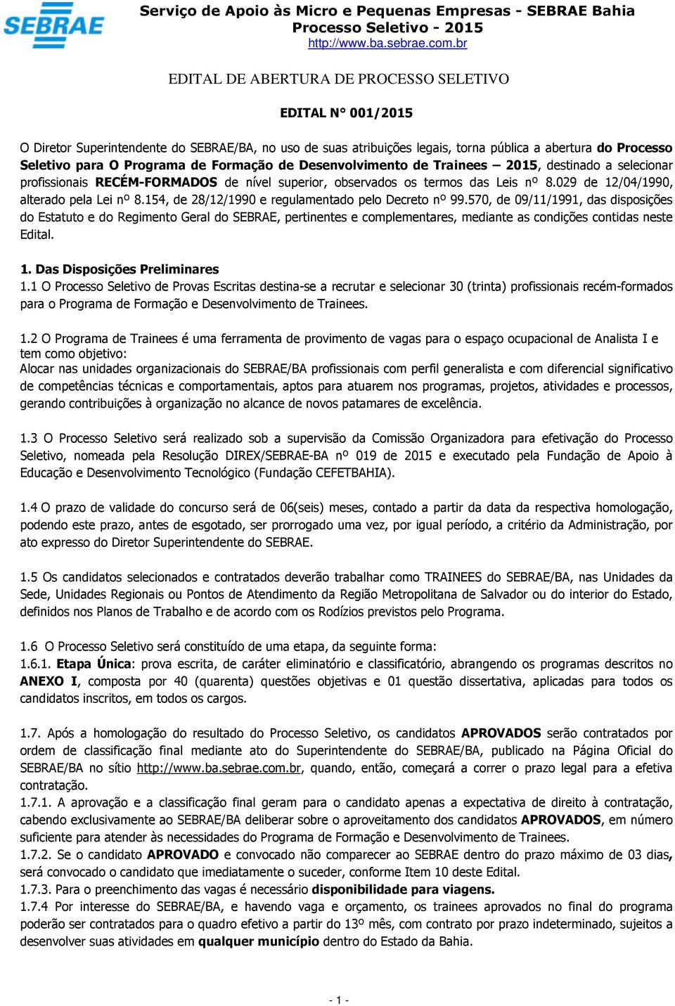 154, de 28/12/1990 e regulamentado pelo Decreto nº 99.