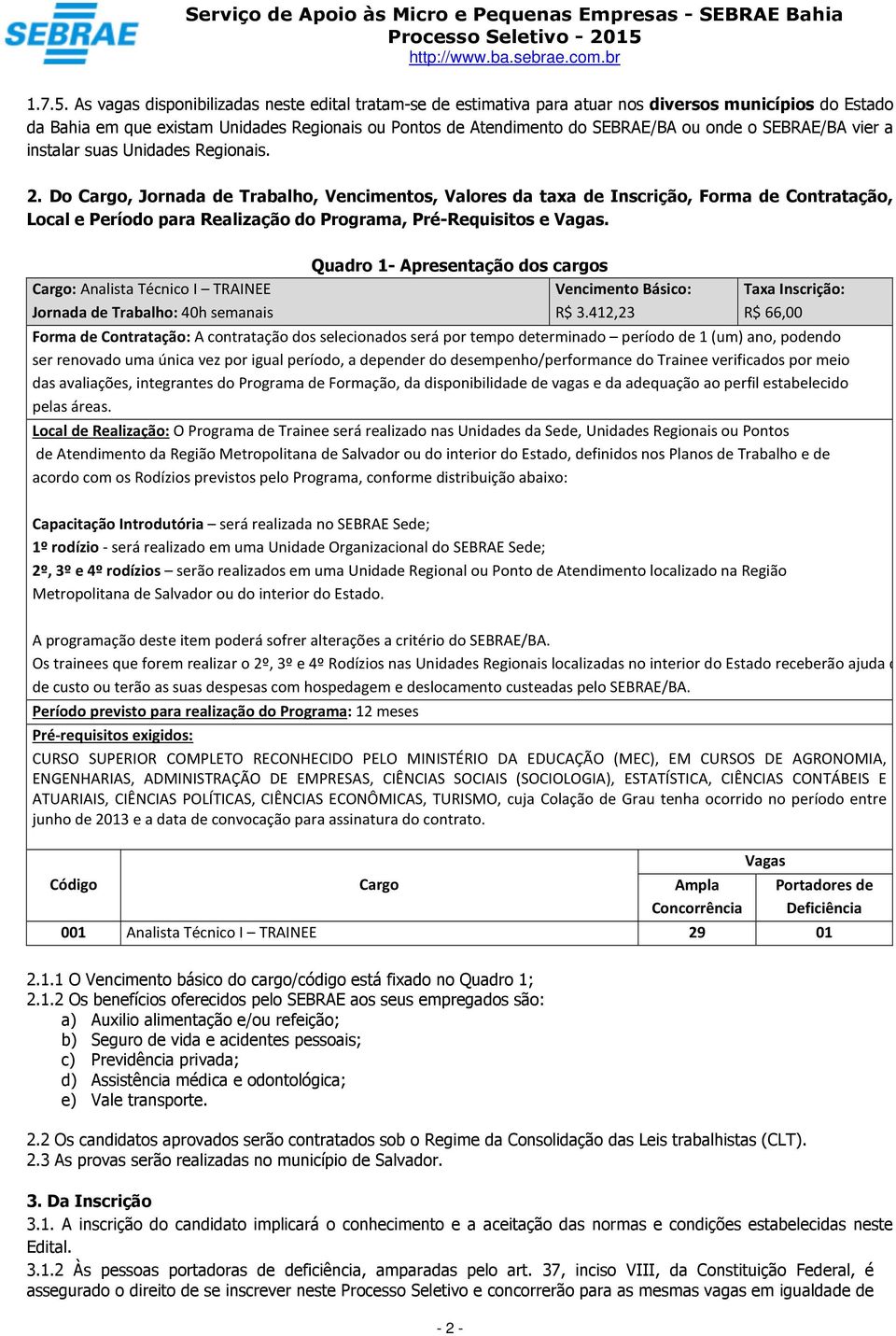 SEBRAE/BA vier a instalar suas Unidades Regionais. 2.