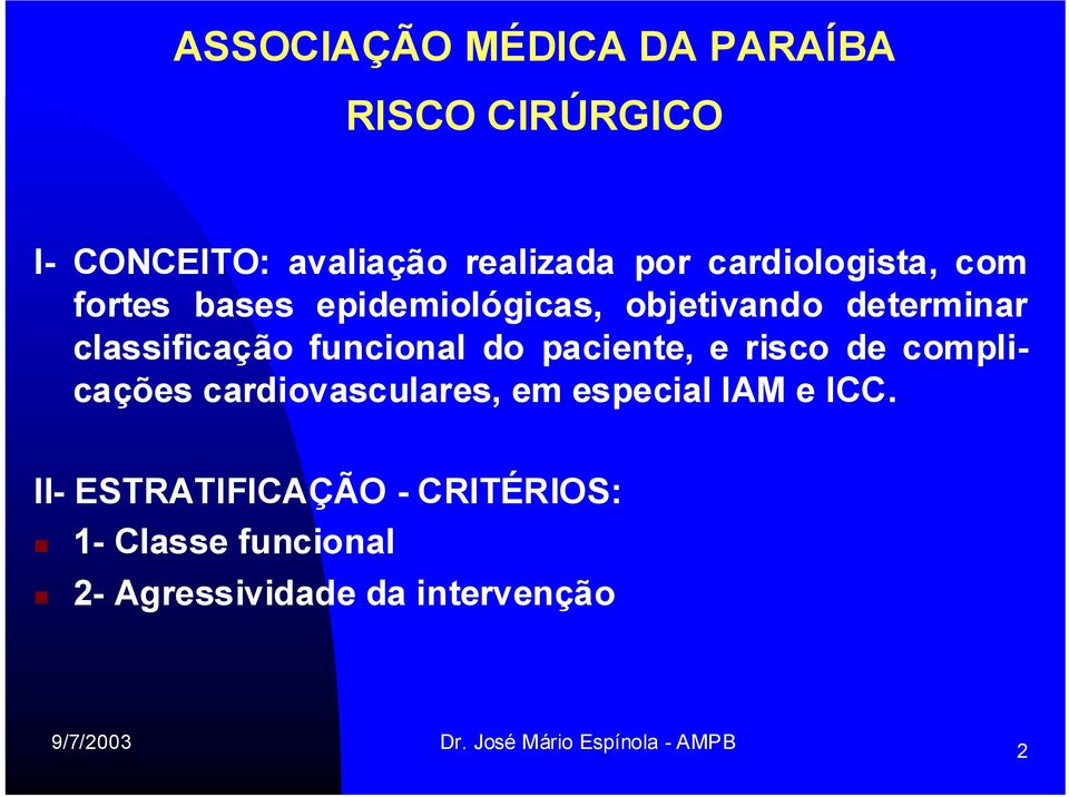 paciente, e risco de complicações cardiovasculares, em especial IAM e ICC.