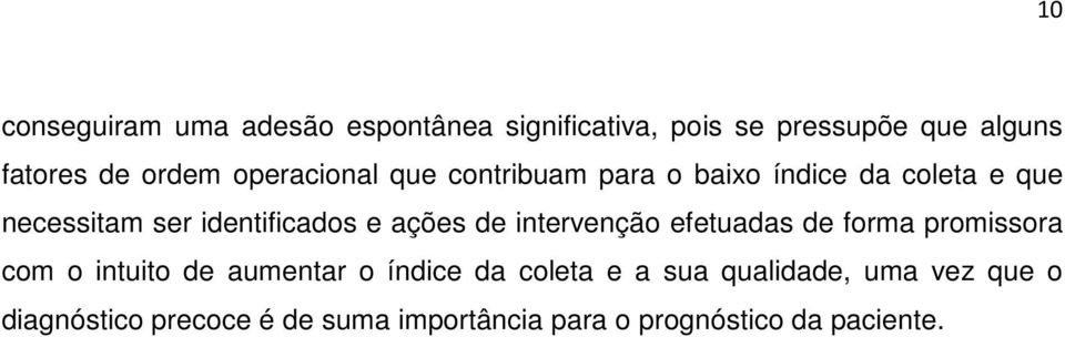 ações de intervenção efetuadas de forma promissora com o intuito de aumentar o índice da coleta e