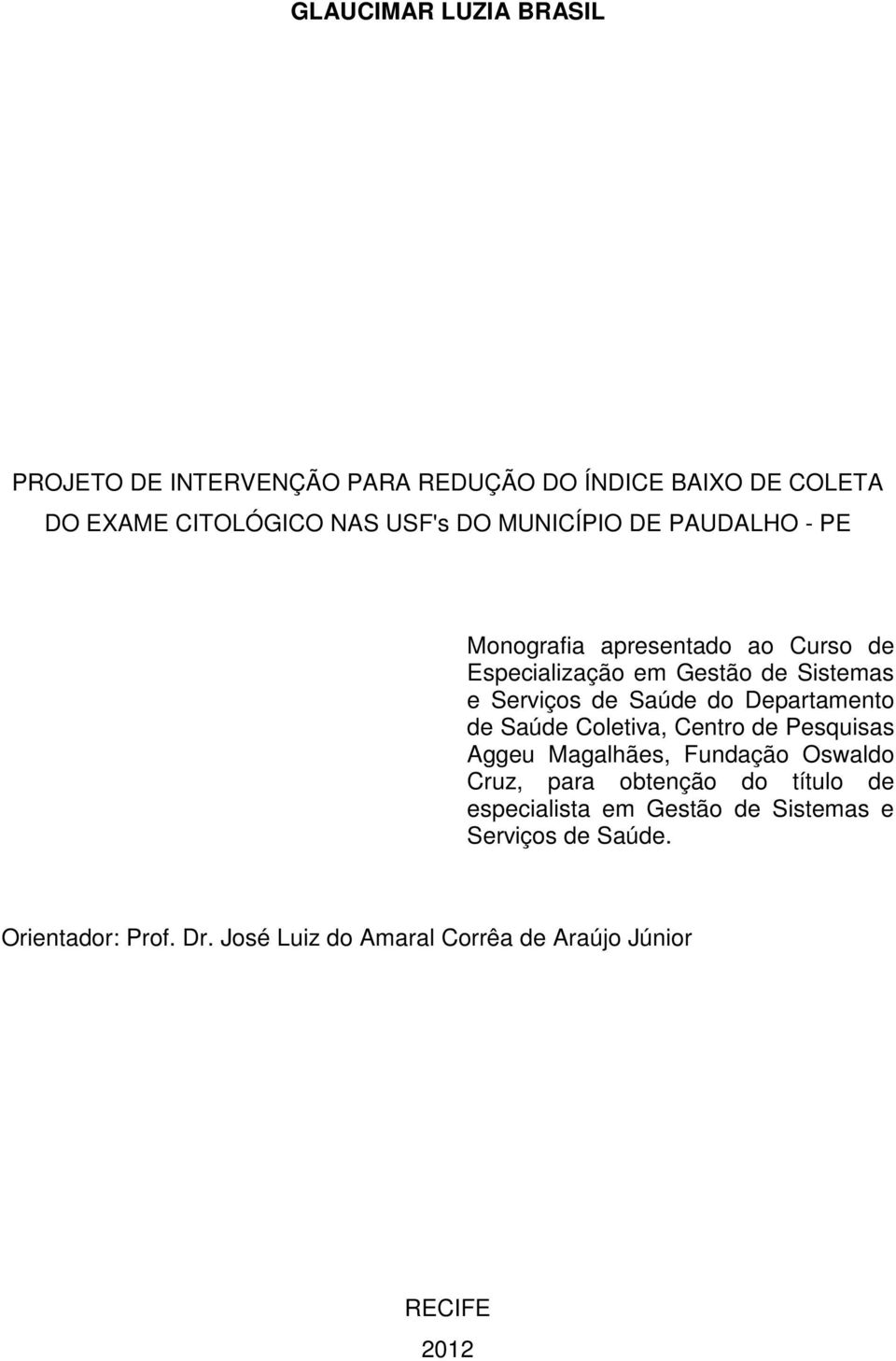 Departamento de Saúde Coletiva, Centro de Pesquisas Aggeu Magalhães, Fundação Oswaldo Cruz, para obtenção do título de