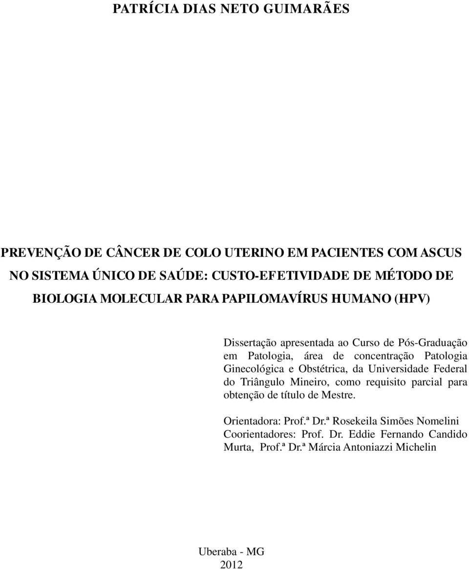 Ginecológica e Obstétrica, da Universidade Federal do Triângulo Mineiro, como requisito parcial para obtenção de título de Mestre.