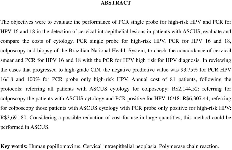 cervical smear and PCR for HPV 16 and 18 with the PCR for HPV high risk for HPV diagnosis. In reviewing the cases that progressed to high-grade CIN, the negative predictive value was 93.