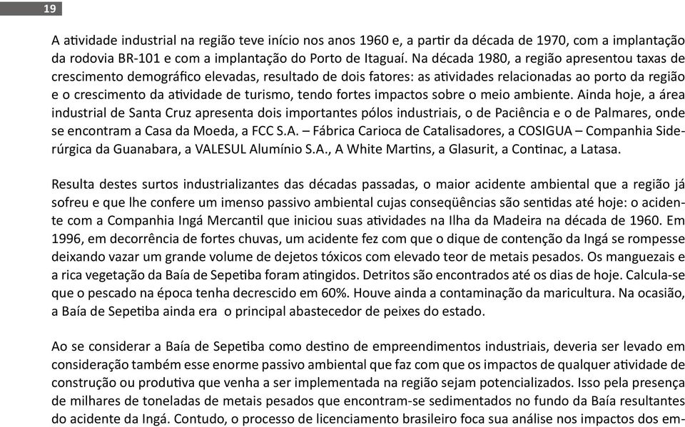 fortes impactos sobre o meio ambiente.