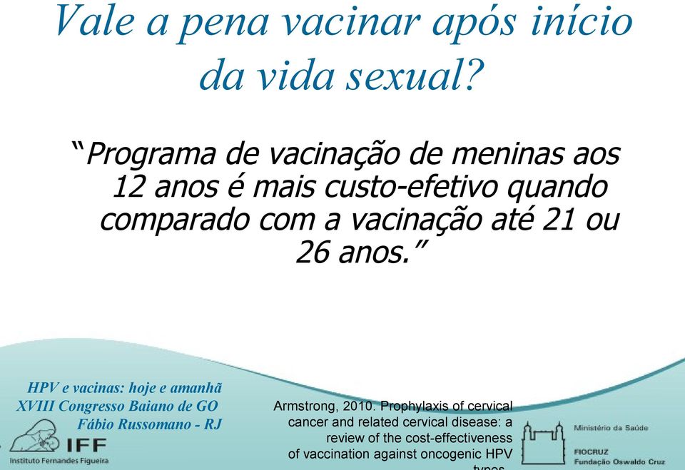 comparado com a vacinação até 21 ou 26 anos. Armstrong, 2010.