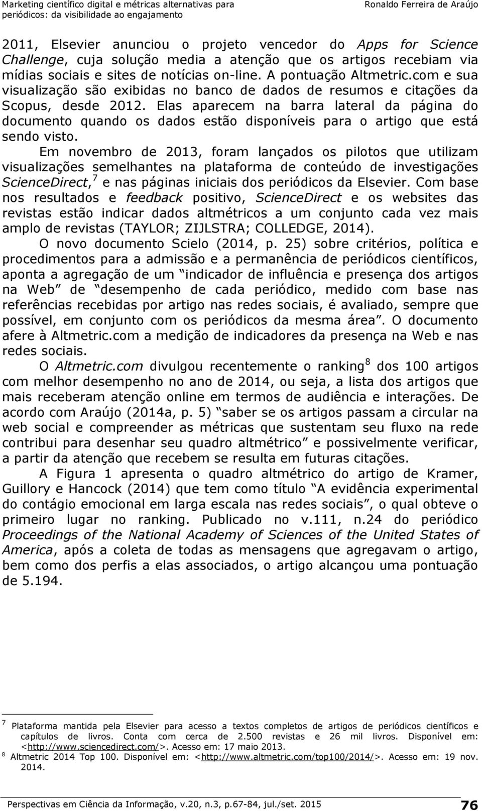 Elas aparecem na barra lateral da página do documento quando os dados estão disponíveis para o artigo que está sendo visto.