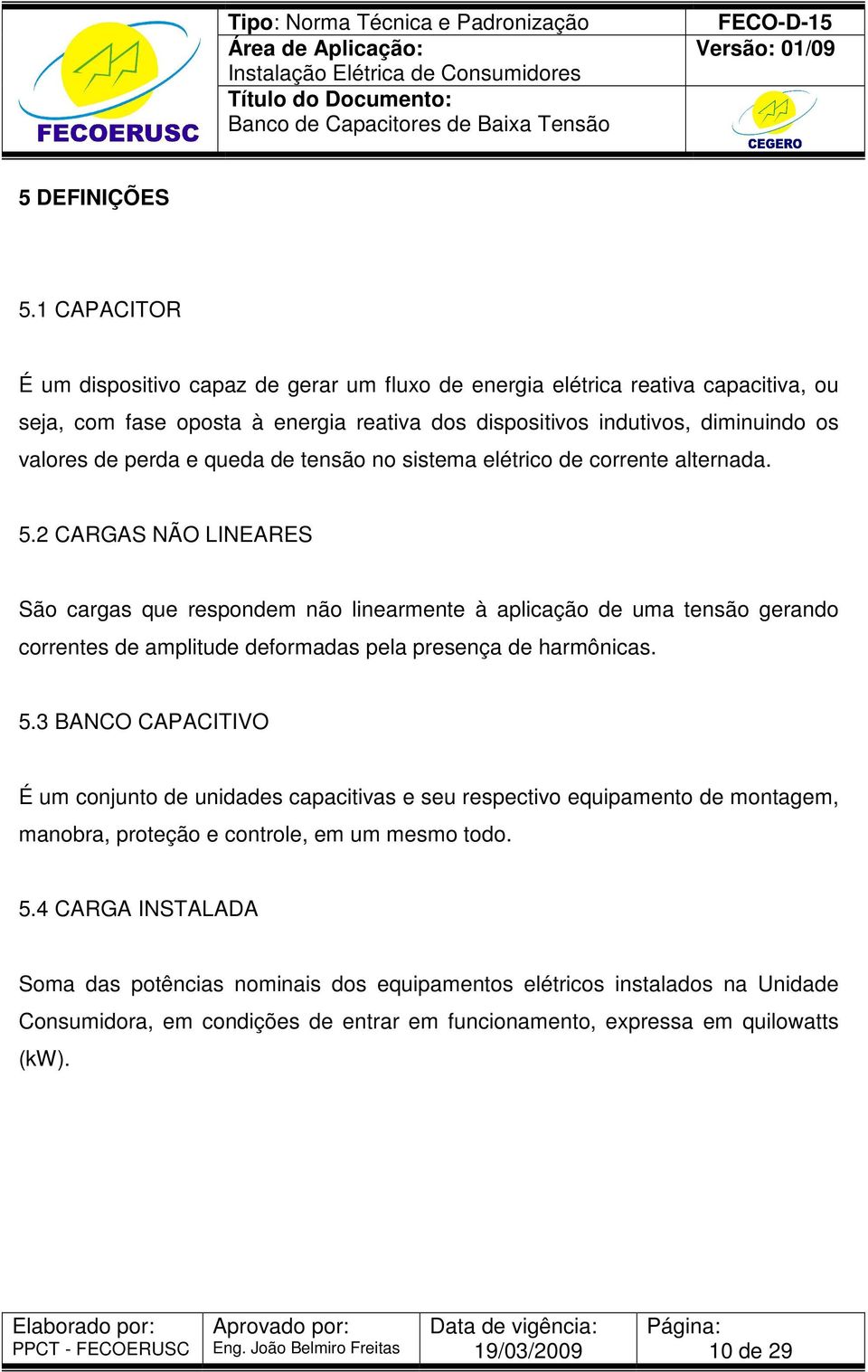 perda e queda de tensão no sistema elétrico de corrente alternada. 5.