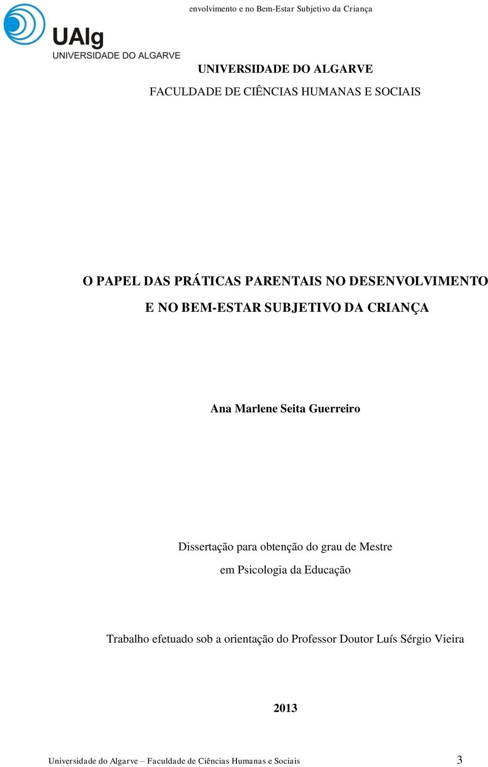 obtenção do grau de Mestre em Psicologia da Educação Trabalho efetuado sob a orientação do